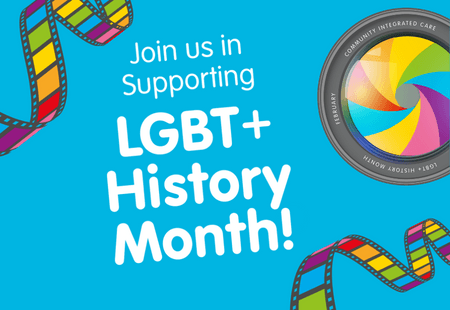 We’re Celebrating LGBT+ History Month - Community Integrated Care